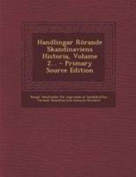 Paperback Handlingar Rorande Skandinaviens Historia, Volume 2... - Primary Source Edition [Swedish] Book