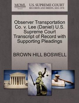 Paperback Observer Transportation Co. V. Lee (Daniel) U.S. Supreme Court Transcript of Record with Supporting Pleadings Book