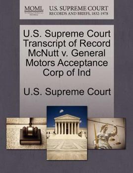 Paperback U.S. Supreme Court Transcript of Record McNutt V. General Motors Acceptance Corp of Ind Book