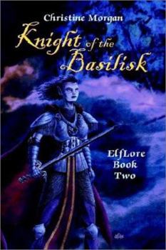 Knight of the Basilisk: Elfore Book Two - Book #2 of the ElfLore Trilogy