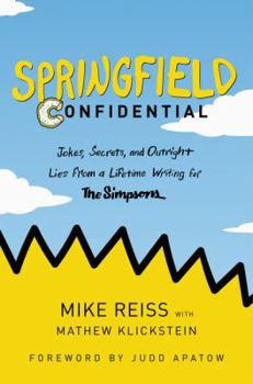 Hardcover Springfield Confidential: Jokes, Secrets, and Outright Lies from a Lifetime Writing for the Simpsons Book