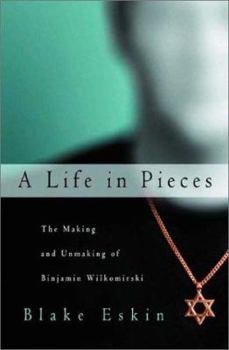 Hardcover A Life in Pieces: The Making and Unmaking of Binjamin Wilkomirski Book