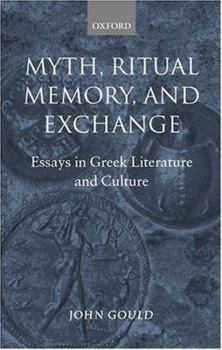 Hardcover Myth, Ritual, Memory, and Exchange: Essays in Greek Literature and Culture Book