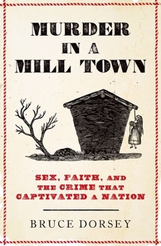 Hardcover Murder in a Mill Town: Sex, Faith, and the Crime That Captivated a Nation Book