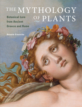 Hardcover The Mythology of Plants: Botanical Lore from Ancient Greece and Rome Book