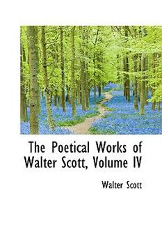 The Poetical Works of Walter Scott, Esq; Volume 4