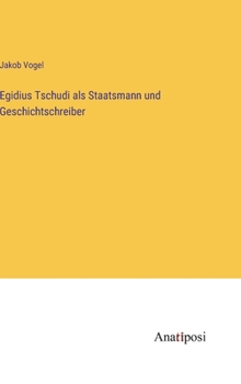 Hardcover Egidius Tschudi als Staatsmann und Geschichtschreiber [German] Book