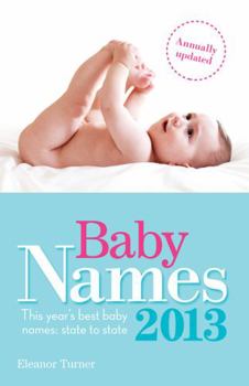 Paperback Baby Names 2013: This Year’s Best Baby Names-State to State Book