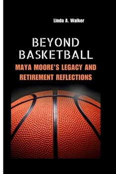 Paperback Beyond Basketball: Maya Moore's Legacy and Retirement Reflections Book