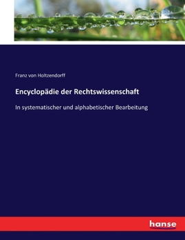 Encyclopädie der Rechtswissenschaft: In systematischer und alphabetischer Bearbeitung