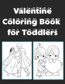 Paperback Valentine Coloring Book for Toddlers: A Very Fun and cute Collection is Happy Valentine's Day coloring book for children, adults, girls, boys, toddler Book