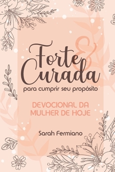 Paperback Forte E Curada Para Cumprir Seu Propósito: Devocional da Mulher de Hoje [Portuguese] Book