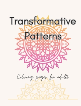Paperback Transformative Patterns: Coloring book for adults, with phrases focusing on challenge and motivation Book