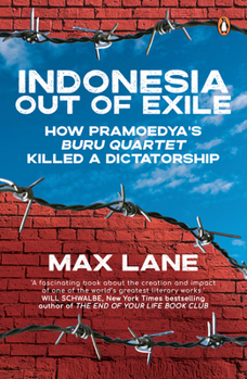 Paperback Indonesia Out of Exile: How Pramoedya's Buru Quartet Killed a Dictatorship Book