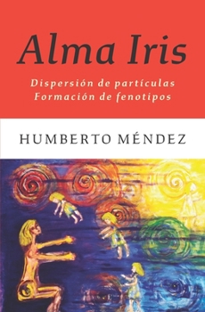 Paperback Alma Iris: Dispersión de partículas / Formación de fenotipos [Spanish] Book