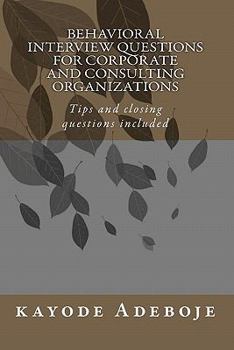 Paperback Behavioral Interview Questions for Corporate and Consulting Organizations: Tips and closing questions included Book