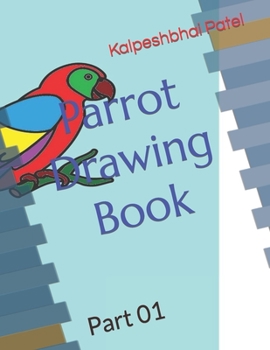 Parrot Drawing Book: Part 01