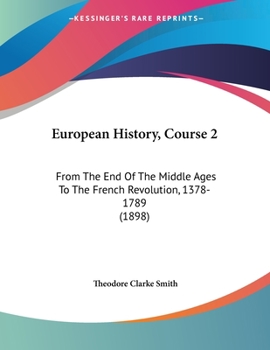 Paperback European History, Course 2: From The End Of The Middle Ages To The French Revolution, 1378-1789 (1898) Book