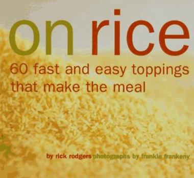 Paperback On Rice: 60 Fast and Easy Toppings That Make the Meal Book