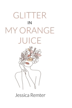 Paperback Glitter in My Orange Juice Book