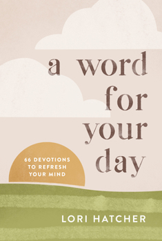 Paperback A Word for Your Day: 66 Devotions to Refresh Your Mind Book