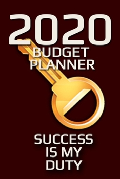 Paperback 2020 Budget Planner Success Is My Duty Weekly and Monthly Expenses Planner: For Ambitious Men and Women Book