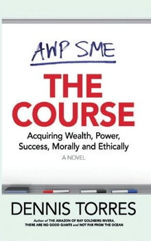 Hardcover The Course: Acquiring Wealth, Power, Success Morally and Ethically Book