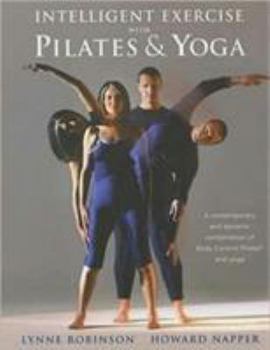 Paperback Intelligent Exercise with Pilates & Yoga. Lynne Robinson & Howard Napper with Caroline Brien Book