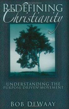 Paperback Redefining Christianity: Understanding the Purpose Driven Life Movement Book
