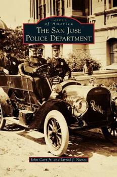 The San Jose Police Department - Book  of the Images of America: California
