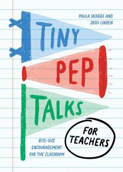 Hardcover Tiny Pep Talks for Teachers: Bite-Size Encouragement for the Classroom Book
