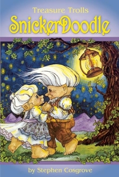 Snicker Doodle: A Treasure Troll Tale (Cosgrove, Stephen. Treasure Trolls.) - Book  of the Treasure Trolls