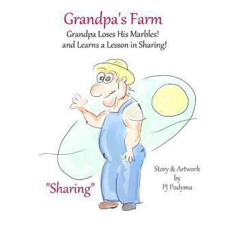 Paperback Grandpa's Farm: Grandpa Loses His Marbles, and Learns a Lesson about Sharing Book
