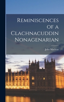 Hardcover Reminiscences of a Clachnacuddin Nonagenarian Book