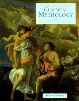 Hardcover Classical Mythology: The Ancient Myths and Legends of Greece and Rome Book