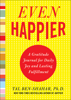 Paperback Even Happier: A Gratitude Journal for Daily Joy and Lasting Fulfillment Book