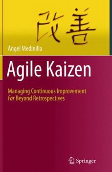 Paperback Agile Kaizen: Managing Continuous Improvement Far Beyond Retrospectives Book