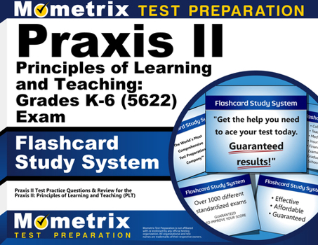 Misc. PRAXIS II Principles of Learning and Teaching: Grades K-6 (5622) Exam Flashcard Study System: PRAXIS II Test Practice Questions & Review for the PRAXI Book
