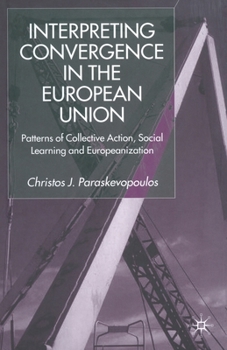 Paperback Interpreting Convergence in the European Union: Patterns of Collective Action, Social Learning and Europeanization Book