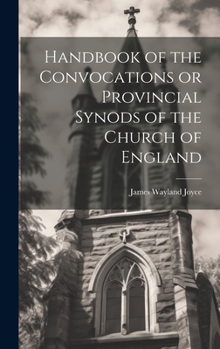 Hardcover Handbook of the Convocations or Provincial Synods of the Church of England Book