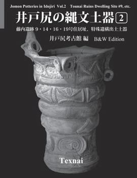 Paperback Jomon Potteries in Idojiri Vol.2; B/W Edition: Tounai Ruins Dwelling Site #9, etc. [Japanese] Book