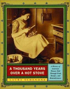 Hardcover A Thousand Years Over a Hot Stove: A History of American Women Told Through Food, Recipes, and Remembrances Book