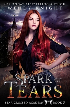 Spark of Tears - Book #5 of the Star Crossed Academy