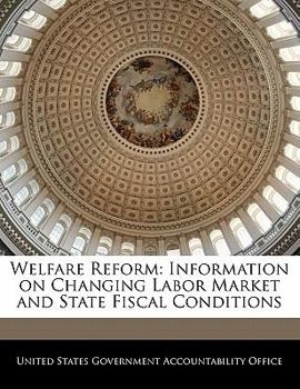 Paperback Welfare Reform: Information on Changing Labor Market and State Fiscal Conditions Book