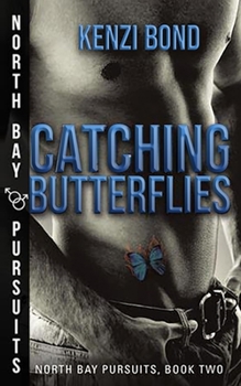 Catching Butterflies - Book #2 of the North Bay Pursuits