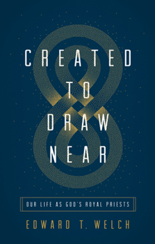 Paperback Created to Draw Near: Our Life as God's Royal Priests Book