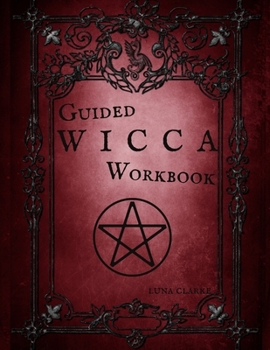 Paperback Guided Wicca Workbook: Wiccan Starter Series: Beginner Witch Workbook Book