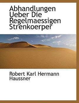 Paperback Abhandlungen Ueber Die Regelmaessigen Strenkoerper Book