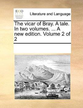 Paperback The Vicar of Bray. a Tale. in Two Volumes. ... a New Edition. Volume 2 of 2 Book