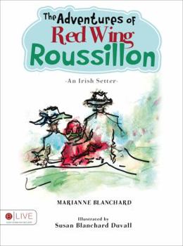 Paperback The Adventures of Red Wing Roussillon, an Irish Setter Book